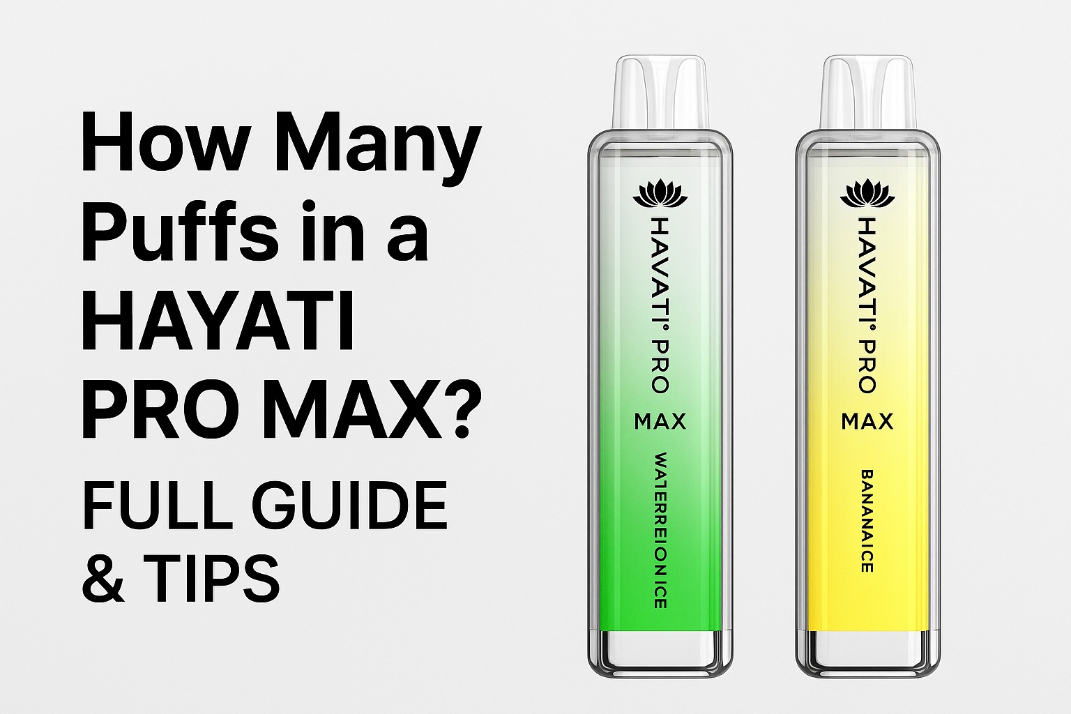 How Many Puffs in a Hayati Pro Max? Full Guide & Tips
